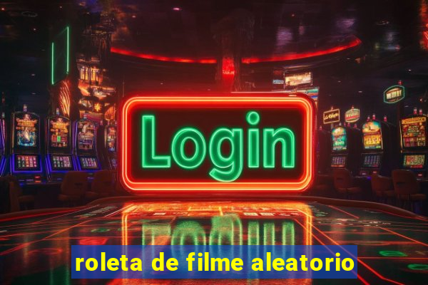 roleta de filme aleatorio